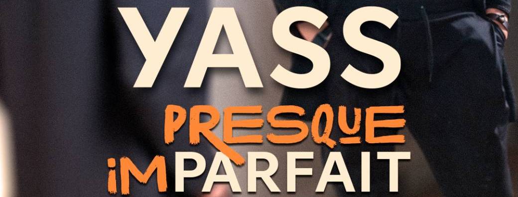 Spectacle - Presque Imparfait - Yass