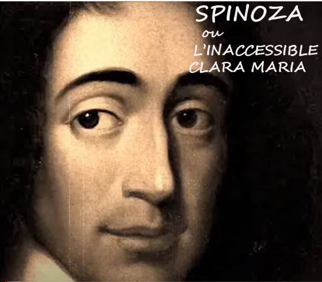 SPINOZA ou l'inaccessible CLARA MARIA SPINOZA ou l'inaccessible CLARA MARIA