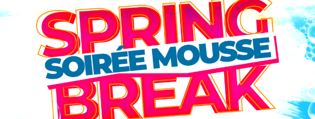 SPRING BREAK - Soirée Mousse - Jeudi 18 Avril