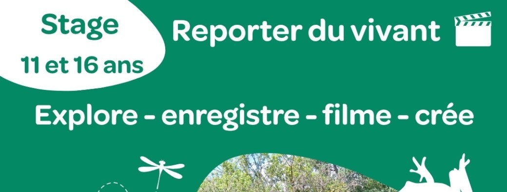 Stage Ado - Reporter du vivant