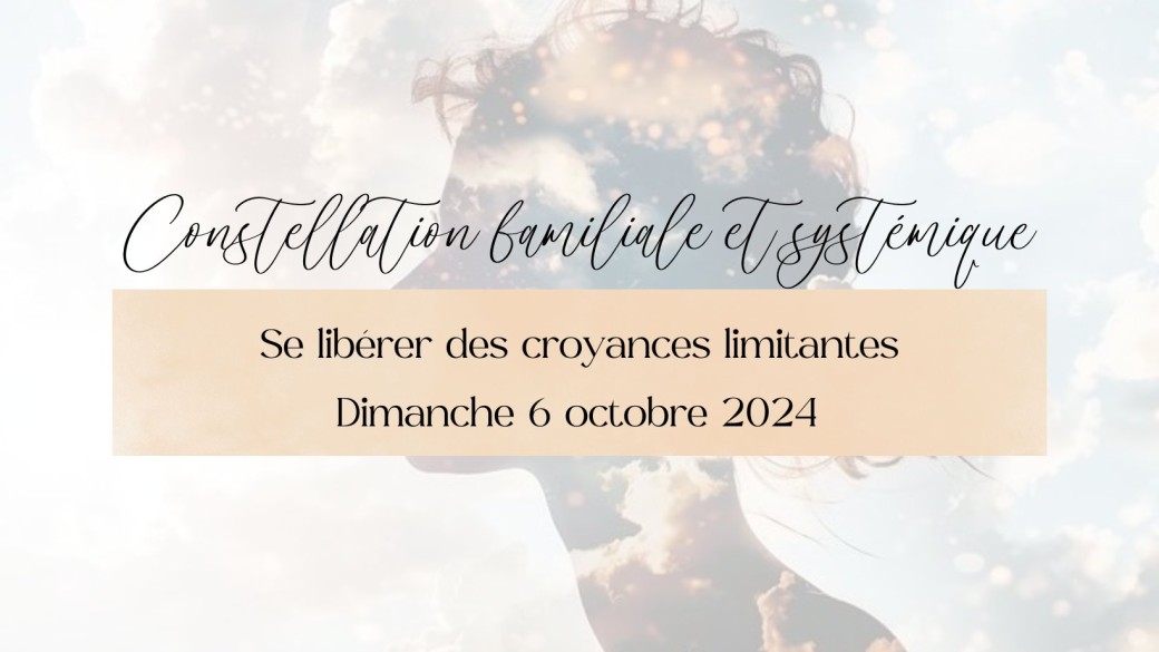 Stage constellations familiales - CROYANCES LIMITANTES