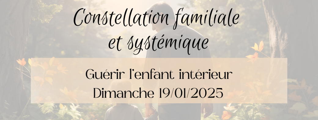 Stage constellations familiales - GUERIR L'ENFANT INTERIEUR