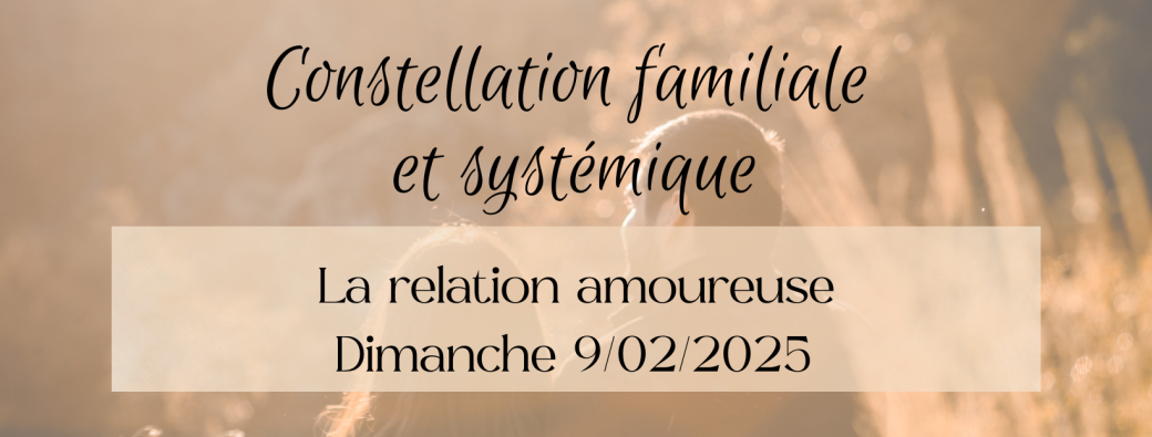 Stage constellations familiales - LA RELATION AMOUREUSE