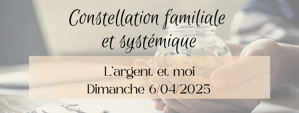 Stage constellations familiales - L'ARGENT ET MOI