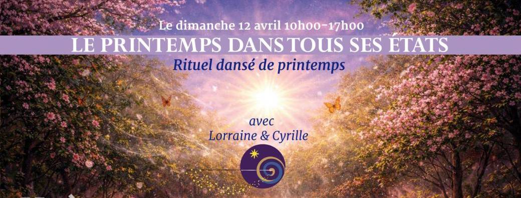 STAGE AVEC CYRILLE CHANTEREAU & LORRAINE - "LE PRINTEMPS DANS TOUS SES ETATS" 