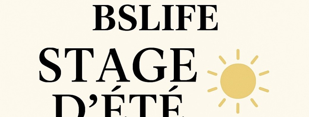 Stage d’été BSLIFE 