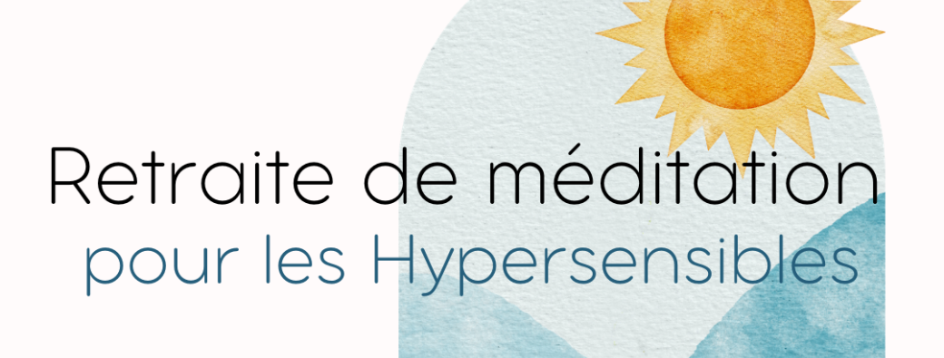 Retraite de méditation pour hypersensibles
