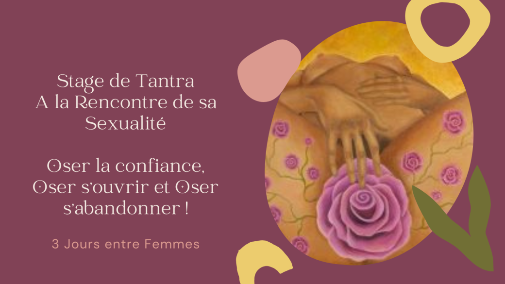 Stage de Tantra #1 Femmes : A la Rencontre de sa Sexualité