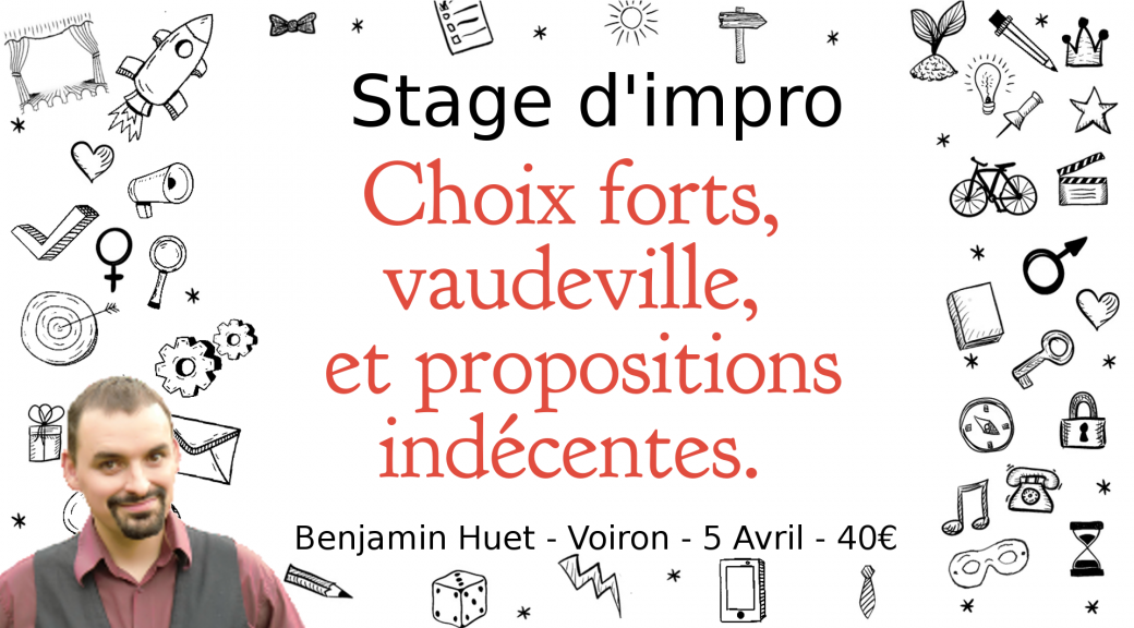 Stage d'Impro : Choix forts, vaudeville, et propositions indécentes.