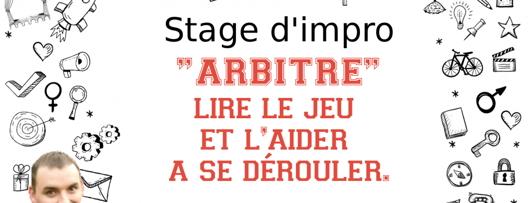 "Arbitre" : Lire le jeu et l'aider à se dérouler.