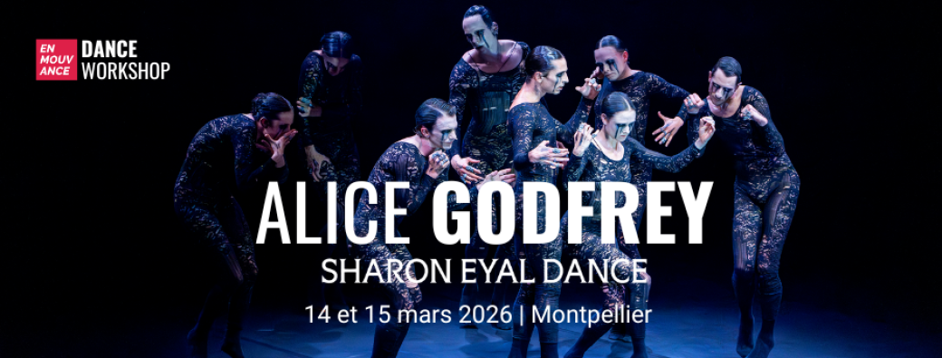 Stage En Mouvance - Alice Godfrey & Sharon Eyal Dance - 14 et 15 mars 2026