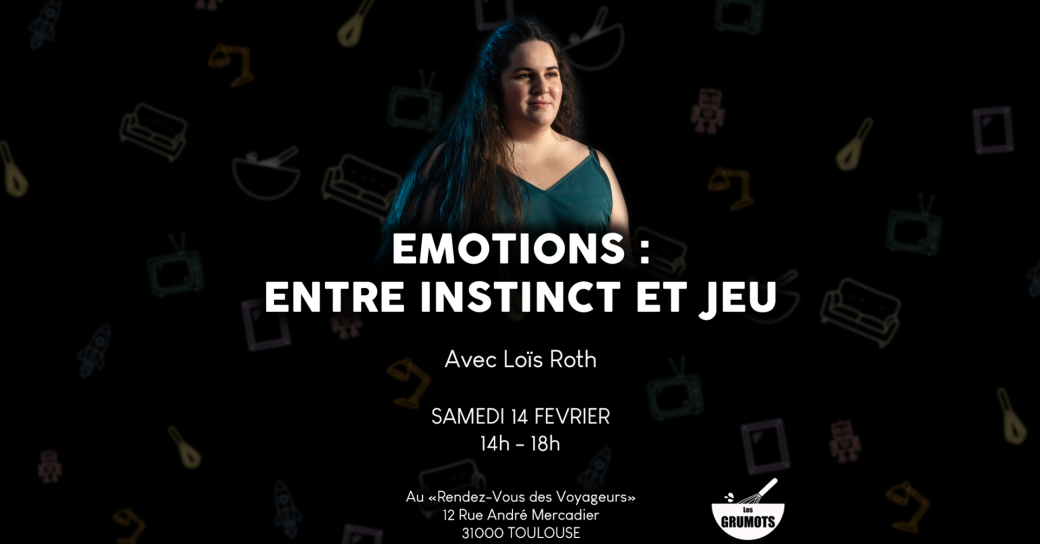 Stage Grumots - Emotion, entre instinct et jeu (avec Loïs Roth)