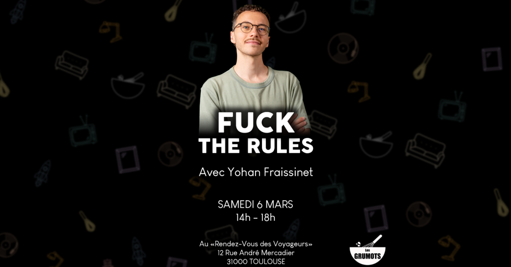 Stage Grumots - Fuck the rules (avec Yohan Fraissinet)