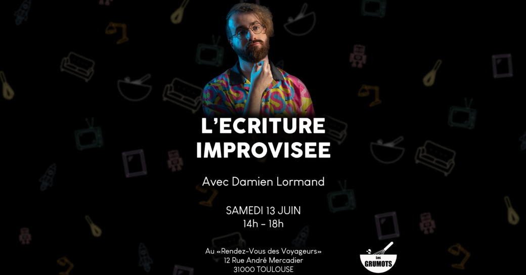 Stage Grumots - L'écriture improvisée (avec Damien Lormand)
