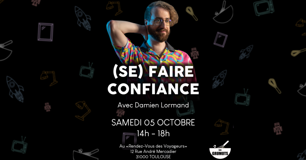Stage Grumots - (Se) Faire Confiance (avec Damien Lormand)