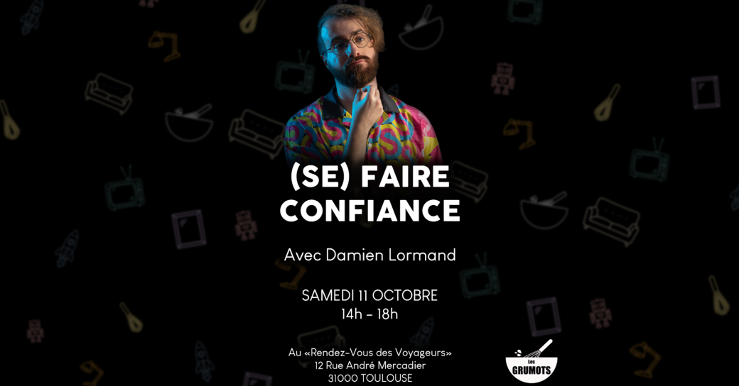 Stage Grumots - (Se) Faire Confiance (avec Damien Lormand)