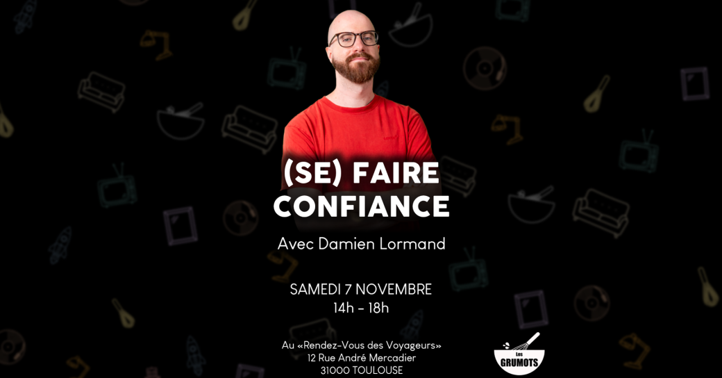 Stage Grumots - (Se) Faire Confiance (avec Damien Lormand)