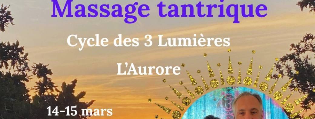 Stage Massage Tantrique : L’Aurore du Cycle des 3 Lumières