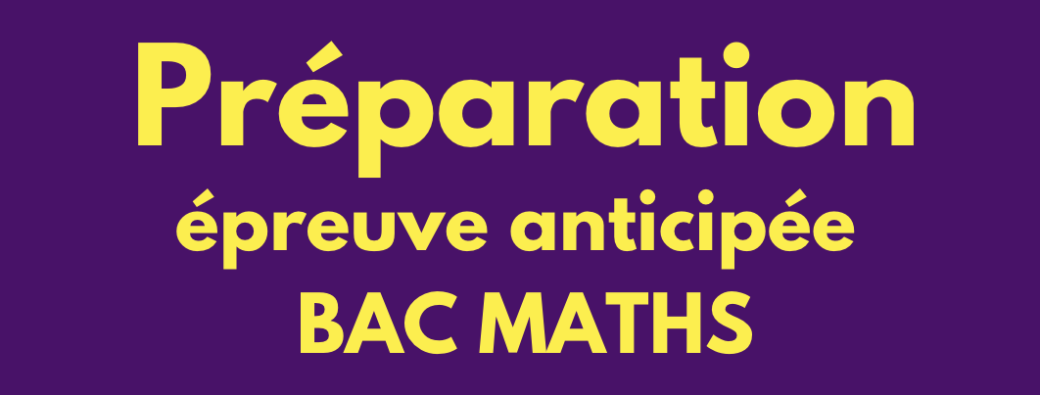 Stage Maths 1re - objectif BAC (Spécialité Maths ou non)