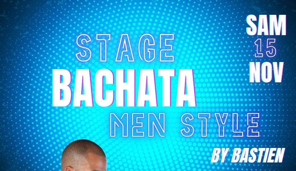 Stage MEN STYLE BACHATA-Bastien