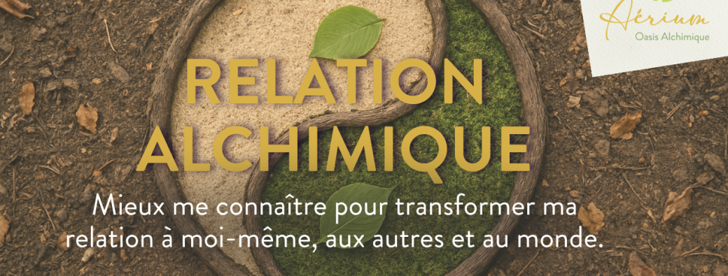 RELATION ALCHIMIQUE: être soi-même ET être en relation