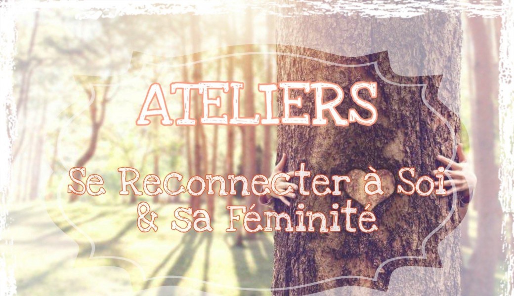 WEEK-END - SE RECONNECTER A SOI & SA FEMINITE