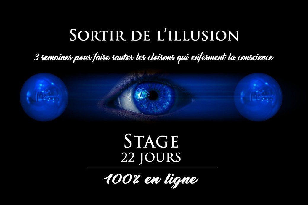 Stage " Sortir de l'illusion" 22 jours