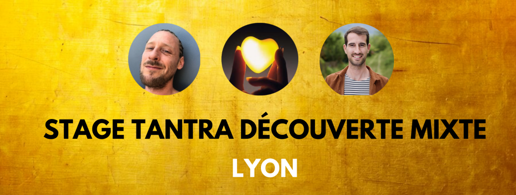 Stage Tantra Découverte Mixte - Lyon - 9 et 10 novembre 2024