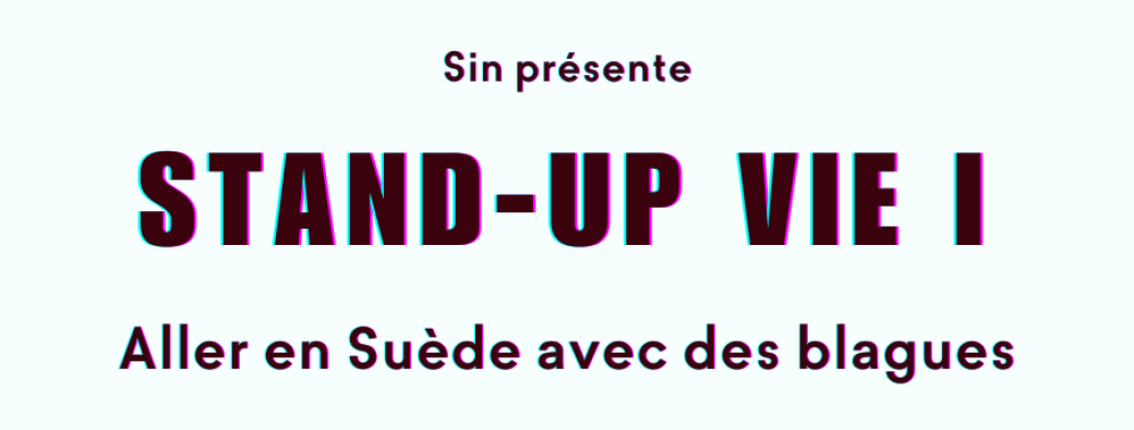 Stand-up Vie I - Aller en Suède avec des blagues