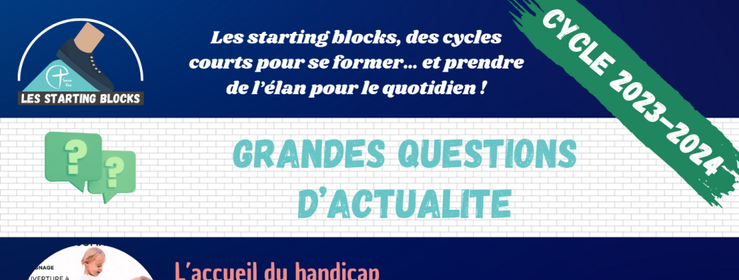 Starting Blocks 2023-2024 : questions d'actualité !