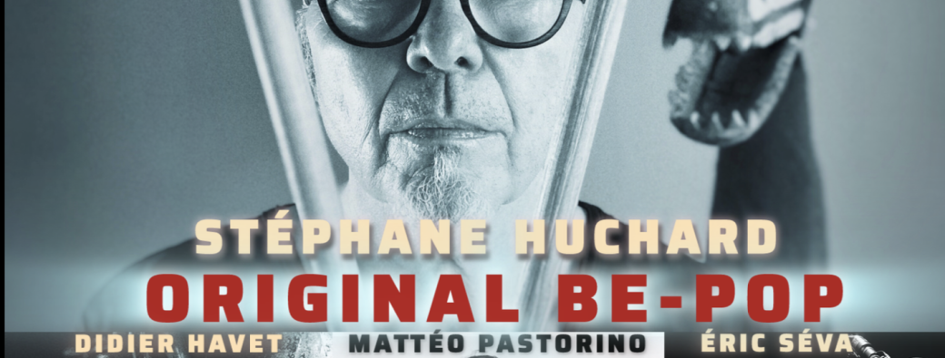 Stephane Huchard Original Be-Bop