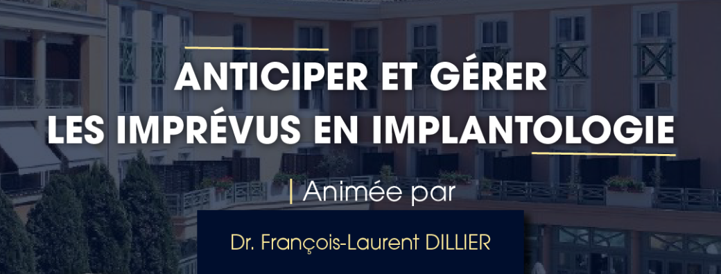 Study Group - Dr François-Laurent Dillier : Anticiper et gérer les imprévus en implantologie
