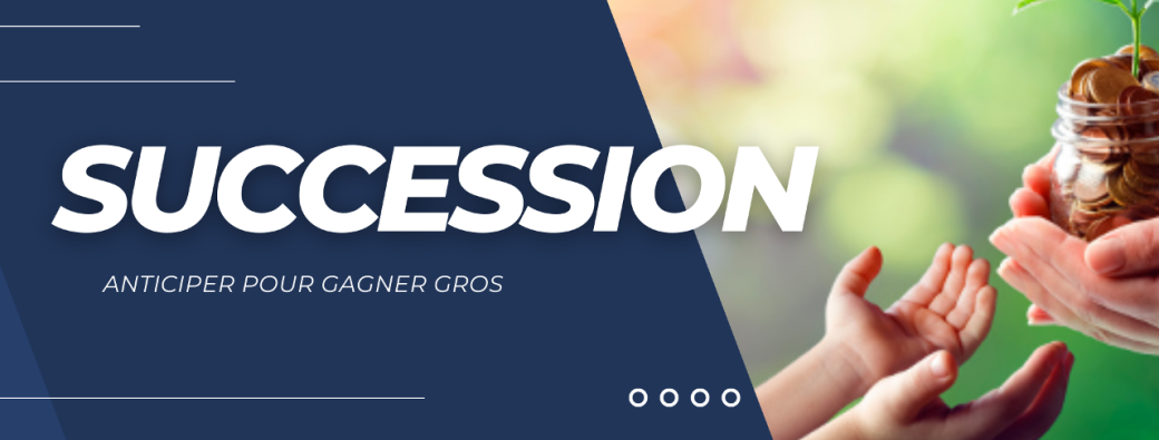 Succession : Anticiper pour gagner gros