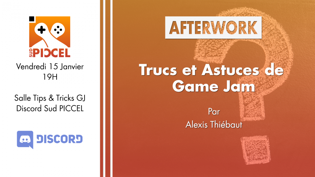 Sud PICCEL - Trucs & Astuces de Game Jam par Alexis Thiébaut