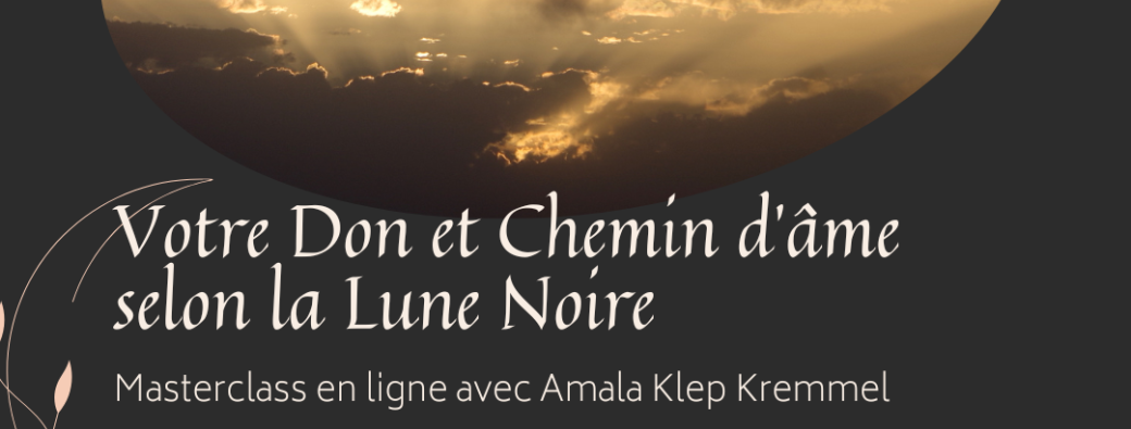 Suivi & Questions suite à la masterclass "Votre Don & Chemin d'Âme selon la Lune Noire"