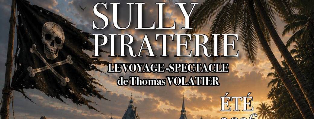 Sully Piraterie, Voyage-Spectacle de Thomas VOLATIER
