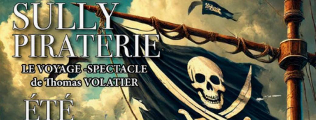 Sully Piraterie, Voyage-Spectacle de Thomas VOLATIER