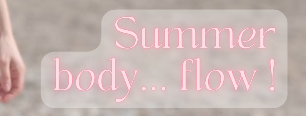 Summer body... flow !