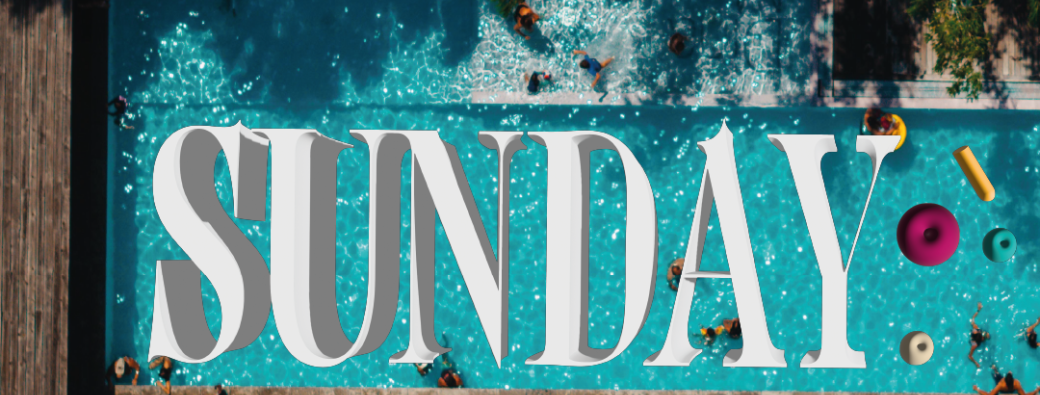 SUNDAY - POOL PARTY