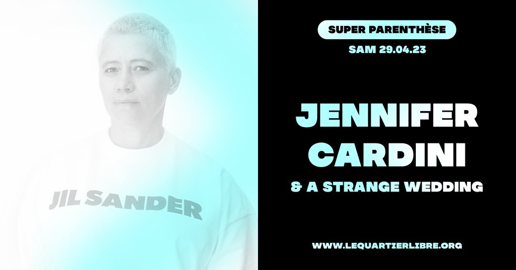 SUPER PARENTHÈSE : Jennifer Cardini & A Strange Wedding