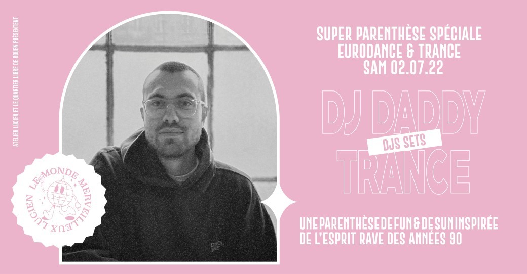 SUPER PARENTHÈSE #4 : Marlon Hoffstadt aka Dj Daddy Trance, Oreille Interne et ARPL