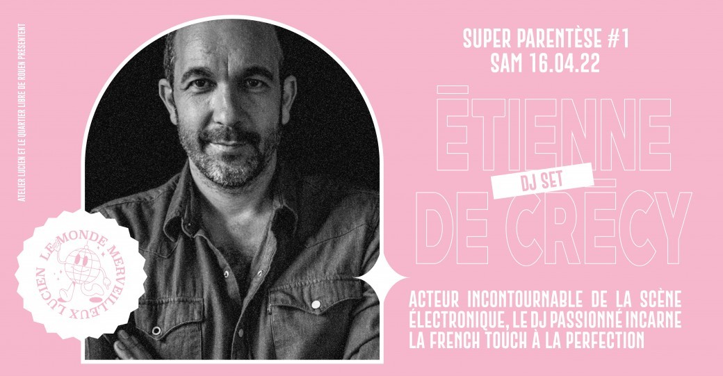 SUPER PARENTHESE #1 : Etienne de Crécy