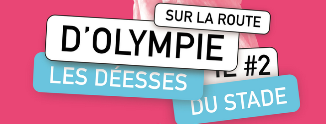 SUR LA ROUTE D'OLYMPIE : Les déesses du Stade