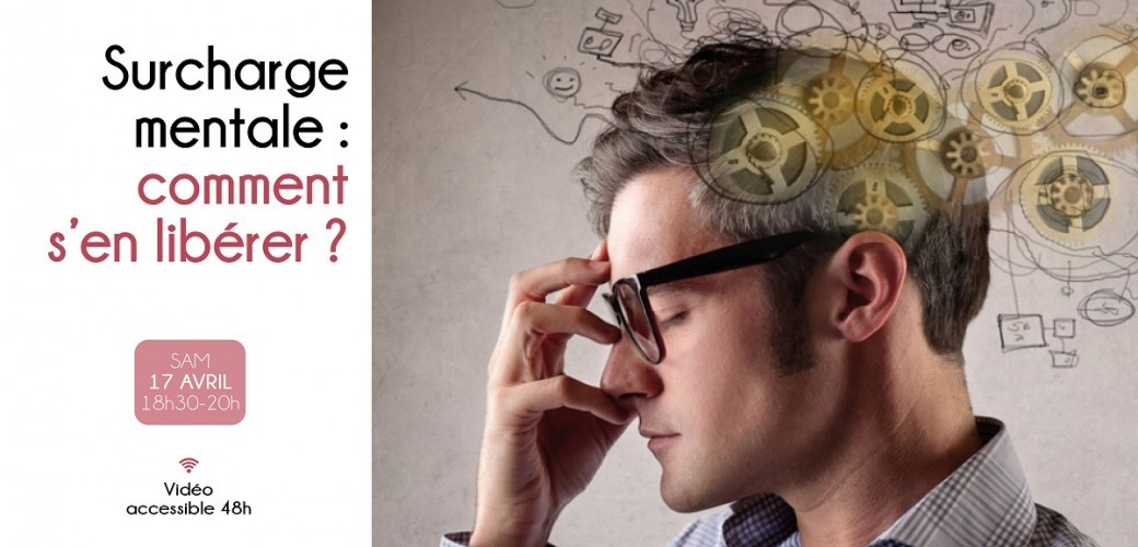 Surcharge mentale, comment s'en libérer ?