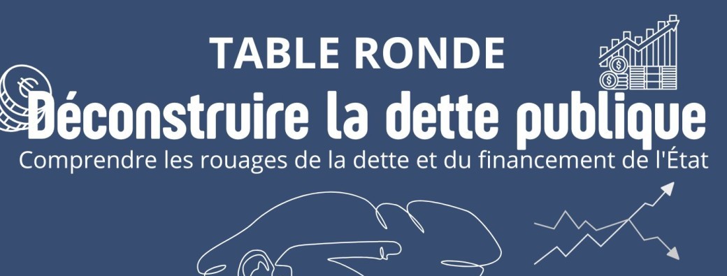 Table Ronde "Déconstruire la dette publique"