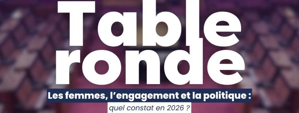 Table Ronde du 16/04 (17h30) - Les femmes, l'engagement et la politique
