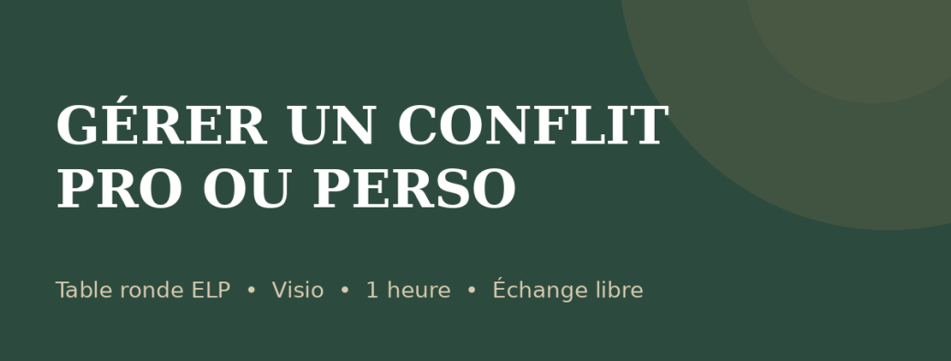 Table Ronde du Mardi 13 Octobre 2026 : Gérer un conflit pro ou perso