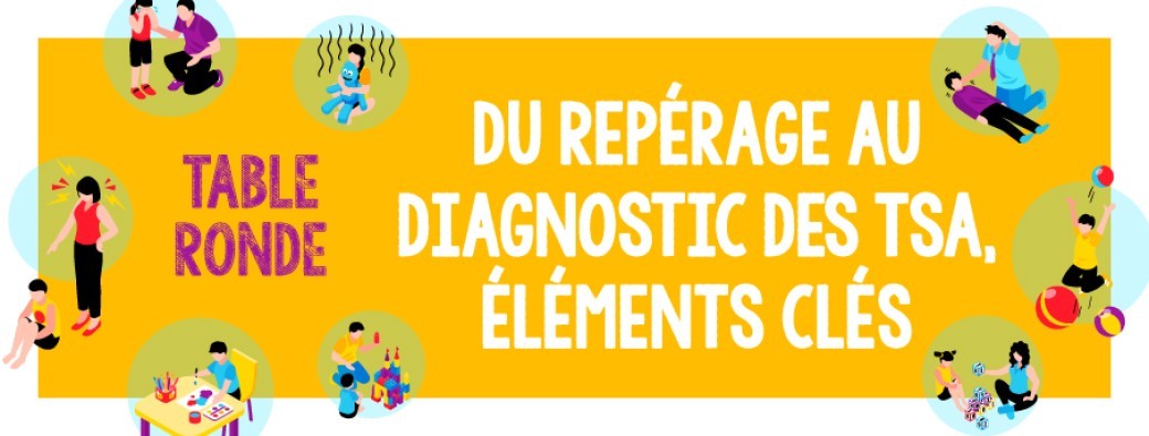 table ronde du reperage au diagnostic des TSA, éléments clés