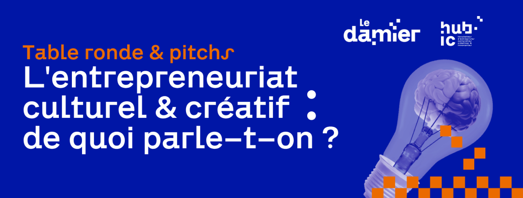 Table ronde :  L'entrepreneuriat culturel & créatif : de quoi parle-t-on ?
