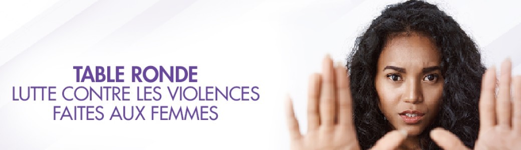 Table ronde - La lutte contre les violences faites aux femmes